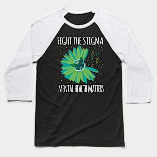 Mental health matters Fight the stigma Baseball T-Shirt